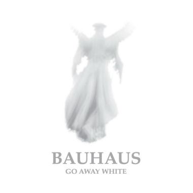 Bauhaus -  Go Away White